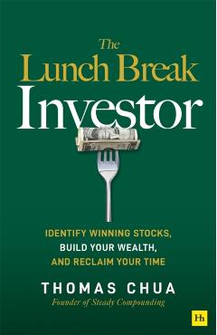 Coperta cărții 'The Lunch Break Investor: Identify Winning Stocks, Build Your Wealth, and Reclaim Your Time - Thomas Chua'