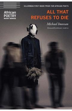 Coperta cărții 'All That Refuses to Die - Michael Imossan'