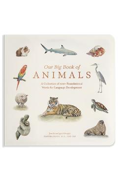 Coperta cărții 'Our Big Book of Animals: First 100 Animal Words for Language Development, Including Farm, Jungle, Pets, Bugs, and More'