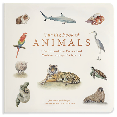 Coperta cărții 'Our Big Book of Animals: First 100 Animal Words for Language Development, Including Farm, Jungle, Pets, Bugs, and More'