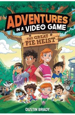The Adventures in a Video Game: Great Pie Heist Volume 4 - Dustin Brady