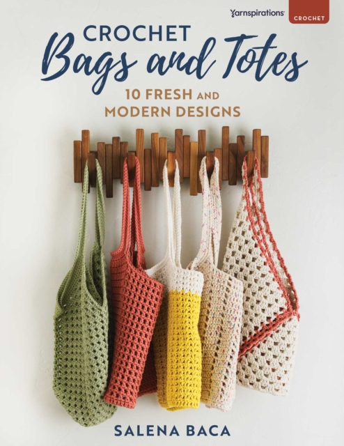 Coperta cărții 'Crochet Bags and Totes: 10 Fresh and Modern Designs - Salena Baca'