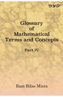 Coperta cărții 'Glossary of Mathematical Terms and Concepts (Part IV) - Ram Bilas Misra'