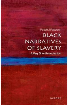 Coperta cărții 'Black Narratives of Slavery: A Very Short Introduction - Robert J. Patterson'