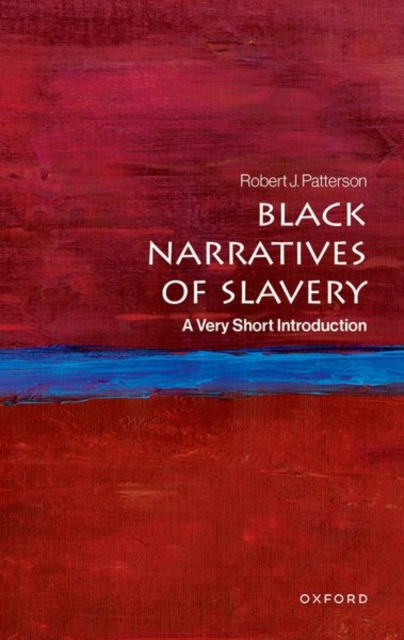 Coperta cărții 'Black Narratives of Slavery: A Very Short Introduction - Robert J. Patterson'