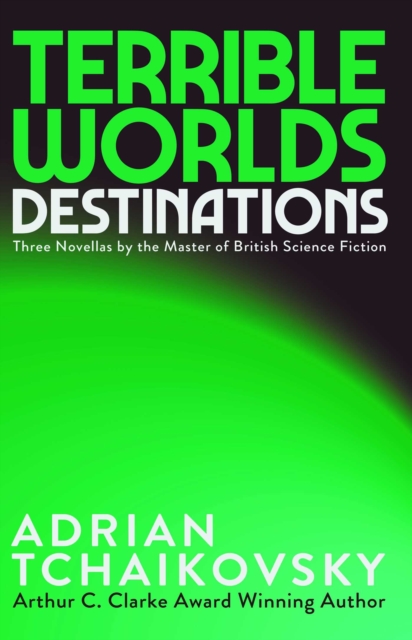 Coperta cărții 'Terrible Worlds: Destinations - Adrian Tchaikovsky'