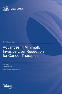 Coperta cărții 'Advances in Minimally Invasive Liver Resection for Cancer Therapies - Zenichi Morise'