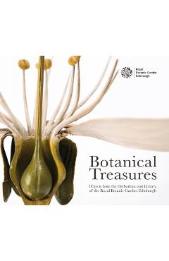 Coperta cărții 'Botanical Treasures: Objects from the Herbarium and Library of the Royal Botanic Garden Edinburgh -'