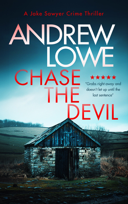 Coperta cărții 'Chase the Devil: A Chilling British Detective Crime Thriller - Andrew Lowe'