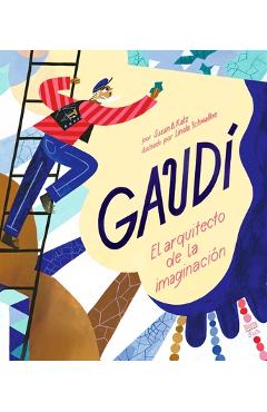 Gaudí-El Arquitecto de la Imaginación: (Spanish Edition)