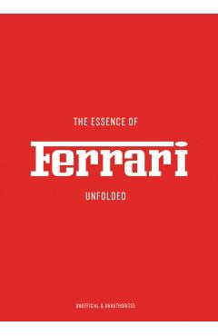 Coperta cărții 'The Essence of Ferrari: Unfolded - Arianna Previtera'