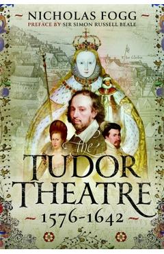 Poza produsului The Tudor Theatre: 1576-1642 - Nicholas Fogg