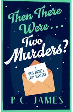 Poza produsului Then There Were... Two Murders?: A Cozy Historical Mystery of Murder, Deception, and a Sharp Female Sleuth - P. C. James