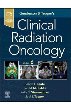 Coperta cărții 'Gunderson and Tepper's Clinical Radiation Oncology - Robert L. Foote'