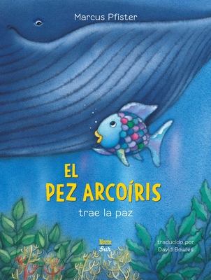 Coperta cărții 'El Pez Arcoíris Trae La Paz: (Spanish Edition) - Marcus Pfister'