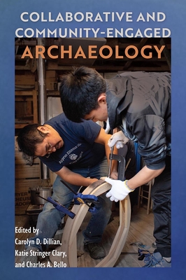 Collaborative and Community-Engaged Archaeology - Carolyn D. Dillian