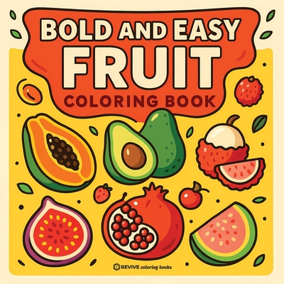 Coperta cărții 'Bold & Easy Fruit Coloring Book: Fun & Relaxing Stress Relief Coloring -'