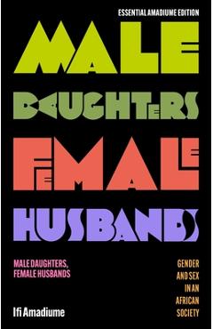 Coperta cărții 'Male Daughters, Female Husbands: Gender and Sex in an African Society - Ifi Amadiume'