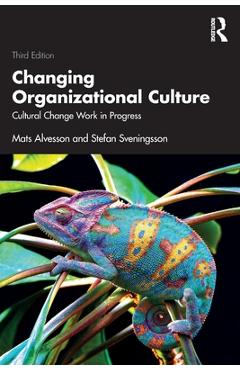 Coperta cărții 'Changing Organizational Culture: Cultural Change Work in Progress - Mats Alvesson'