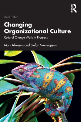Coperta cărții 'Changing Organizational Culture: Cultural Change Work in Progress - Mats Alvesson'