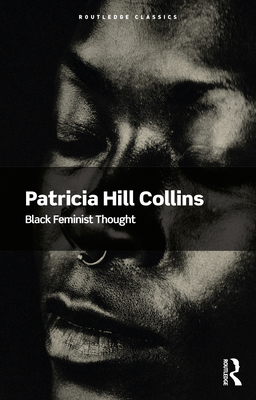 Coperta cărții 'Black Feminist Thought - Patricia Hill Collins'