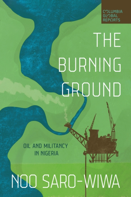 Coperta cărții 'The Burning Ground: Oil and Militancy in Nigeria - Noo Saro-wiwa'
