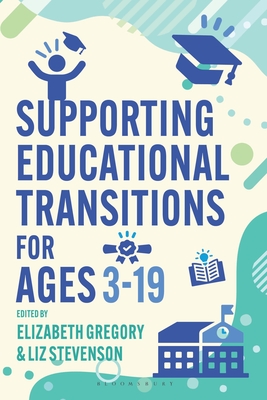Coperta cărții 'Supporting Educational Transitions for Ages 3-19 - Elizabeth Gregory'