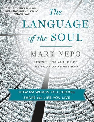 Coperta cărții 'The Language of the Soul: How the Words You Choose Shape the Life You Live - Mark Nepo'