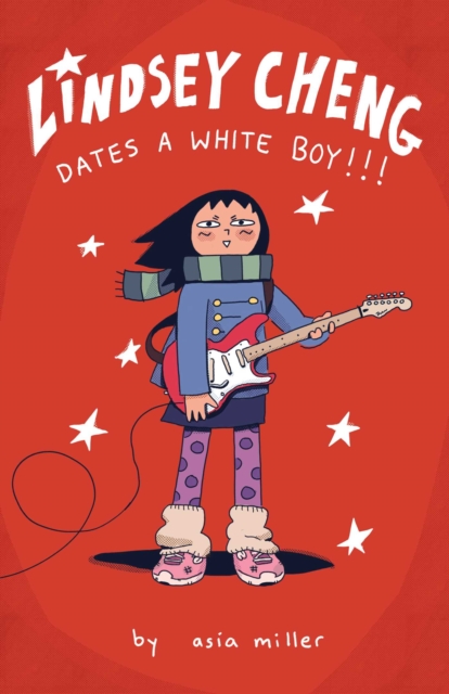 Coperta cărții 'Lindsey Cheng Dates a White Boy!!!: A Graphic Novel - Asia Miller'