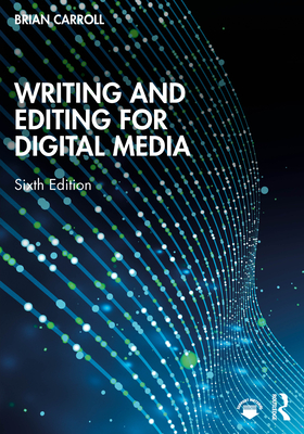 Writing and Editing for Digital Media - Brian Carroll