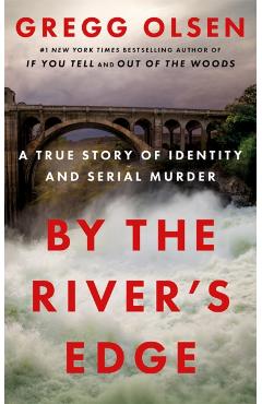 Coperta cărții 'By the River's Edge: A True Story of Identity and Serial Murder - Gregg Olsen'