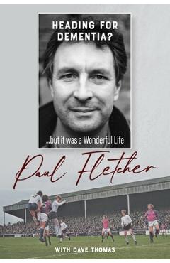 Poza produsului Heading for Dementia: ...But It Was a Wonderful Life - Paul Fletcher