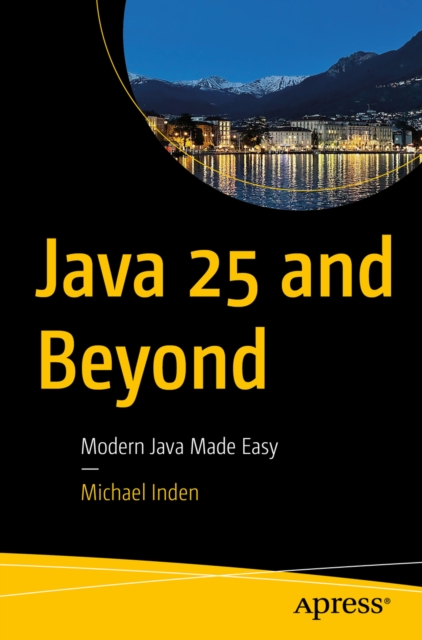 Coperta cărții 'Java 25 and Beyond: Modern Java Made Easy - Michael Inden'