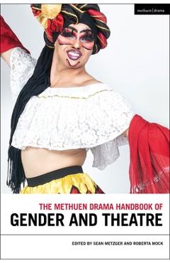 Coperta cărții 'The Methuen Drama Handbook of Gender and Theatre - Sean Metzger'