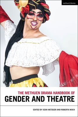 Coperta cărții 'The Methuen Drama Handbook of Gender and Theatre - Sean Metzger'