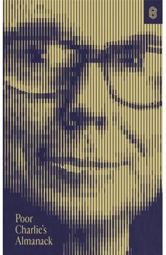 Coperta cărții 'Poor Charlie's Almanack: The Essential Wit and Wisdom of Charles T. Munger - Charles T. Munger'