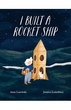 Coperta cărții 'I Built a Rocket Ship - Anna Lazowski'