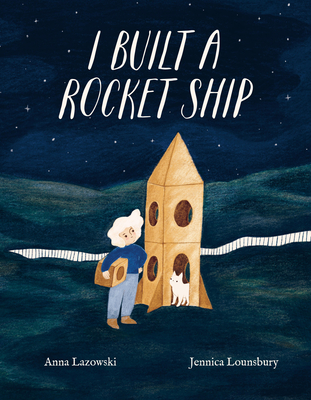 Coperta cărții 'I Built a Rocket Ship - Anna Lazowski'
