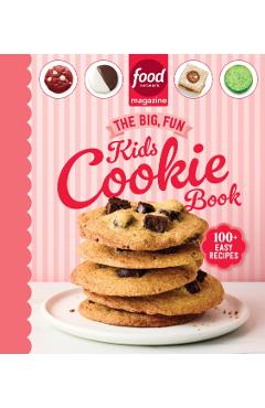 Food Network Magazine the Big, Fun Kids Cookie Book (Food Network Magazine's Kids Cookbooks): 100+ Easy Recipes -