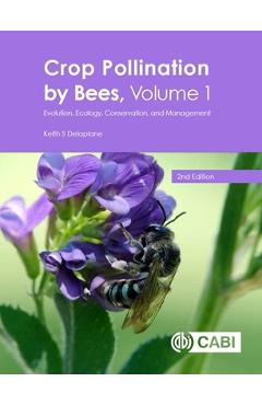 Poza produsului Crop Pollination by Bees, Volume 1: Evolution, Ecology, Conservation, and Management - Keith Delaplane