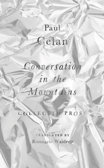 Coperta cărții 'Conversation in the Mountains: Collected Prose of Paul Celan - Paul Celan'