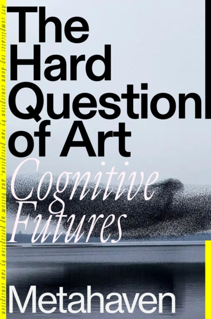 Coperta cărții 'The Hard Question of Art: Cognitive Futures -'
