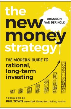 Coperta cărții 'The New Money Strategy: The Modern Guide to Rational, Long-Term Investing - Brandon Van Der Kolk'