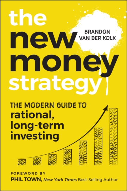 Coperta cărții 'The New Money Strategy: The Modern Guide to Rational, Long-Term Investing - Brandon Van Der Kolk'