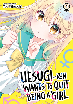 Coperta cărții 'Uesugi-Kun Wants to Quit Being a Girl Vol. 1 - Yuu Yabuuchi'