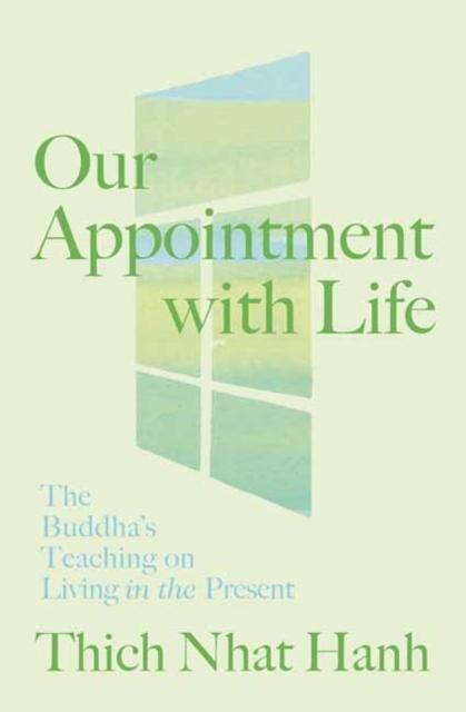 Coperta cărții 'Our Appointment with Life: The Buddha's Teaching on Living in the Present -'