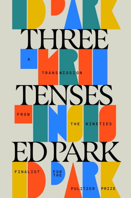 Coperta cărții 'Three Tenses - Ed Park'