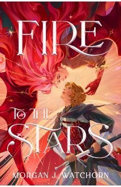 Coperta cărții 'Fire to the Stars - Morgan J. Watchorn'