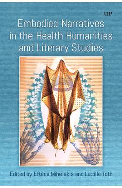 Coperta cărții 'Embodied Narratives in the Health Humanities and Literary Studies - Eftihia Mihelakis'