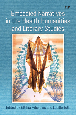Coperta cărții 'Embodied Narratives in the Health Humanities and Literary Studies - Eftihia Mihelakis'